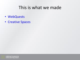 This is what we made WebQuests Creative Spaces 