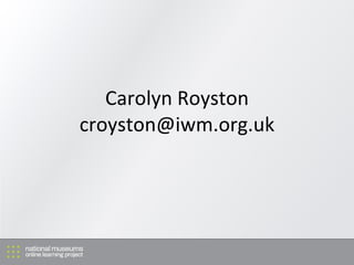 Carolyn Royston [email_address] 
