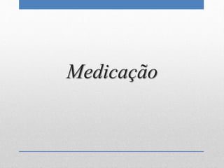 Medicação
 