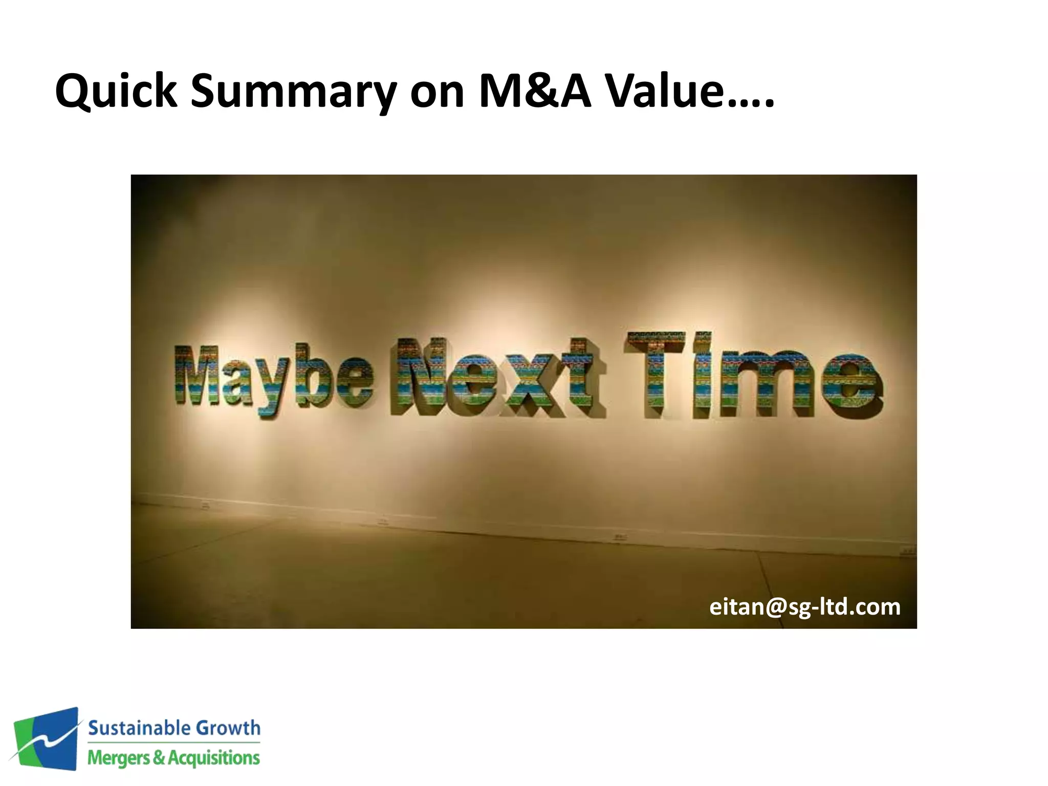 Quick Summary on M&A Value…. 
eitan@sg-ltd.com 
