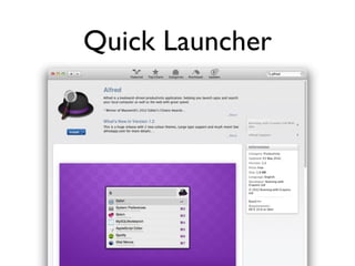Quick Launcher


• Alfred
 