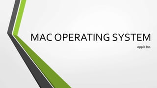 MAC OPERATING SYSTEM
Apple Inc.
 