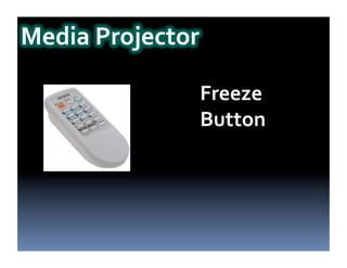 Freeze
Button
