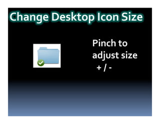 Pinch
to
adjust
size
+
/
-‐