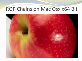 ROP Chains on Mac Osx x64 Bit
 