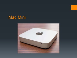 Mac Mini
 