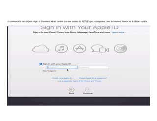 A continuación nos dejara elegir si deseamos iniciar sesión con una cuenta de APPLE que ya tengamos, sino la tenemos damos en la última opción
 
