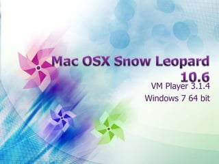 Mac OSX Snow Leopard 10.6 VM Player 3.1.4 Windows 7 64 bit 