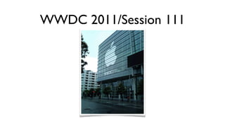 WWDC 2011/Session 111
 
