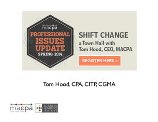 Tom Hood, CPA, CITP, CGMA	

#PIU14	

@tomhood @macpa	

 