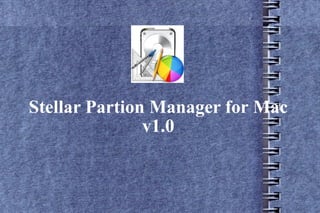 Stellar Partion Manager for Mac v1.0 