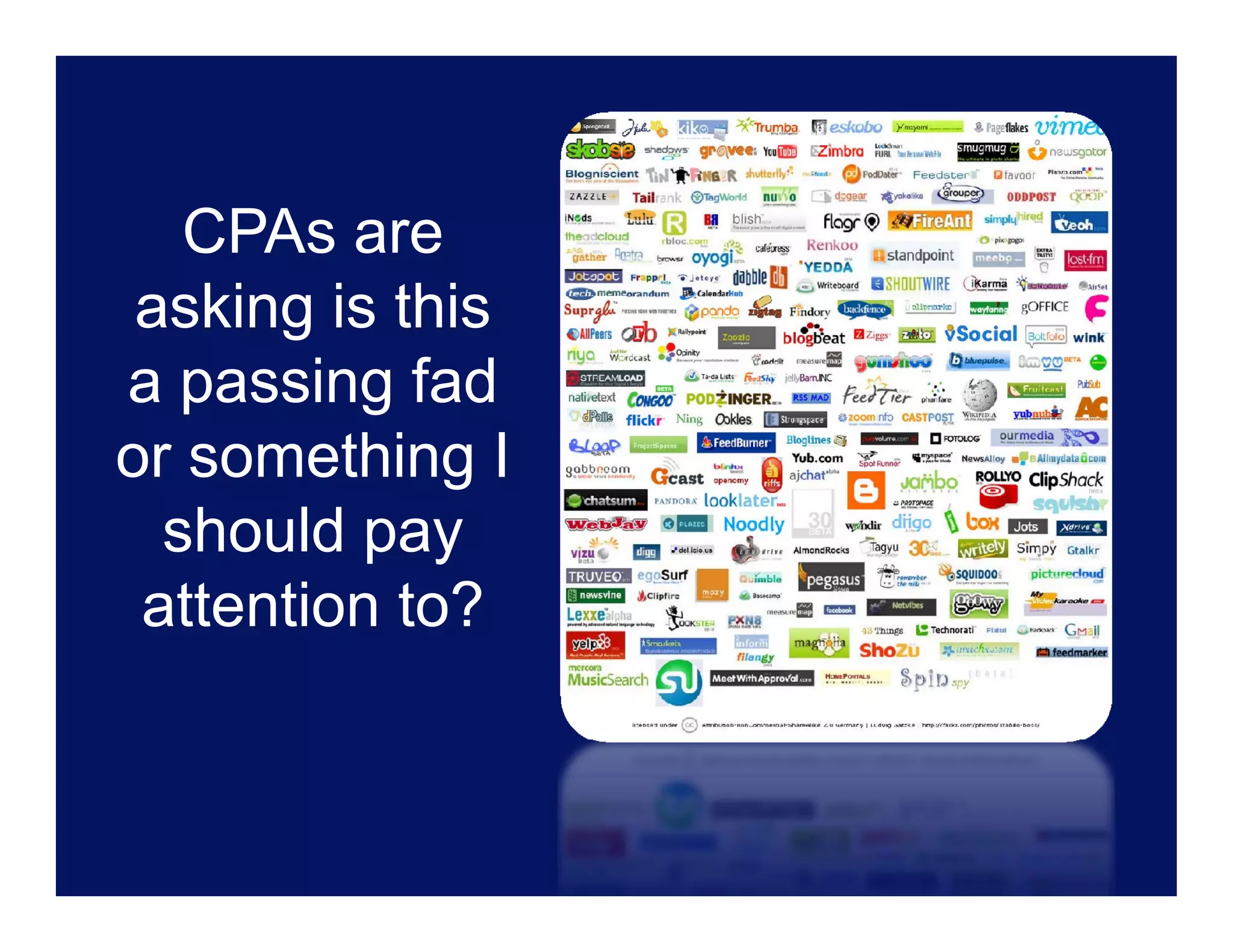 CPAs are
 asking is this
a passing fad
or something I
  should pay
 attention to?
 