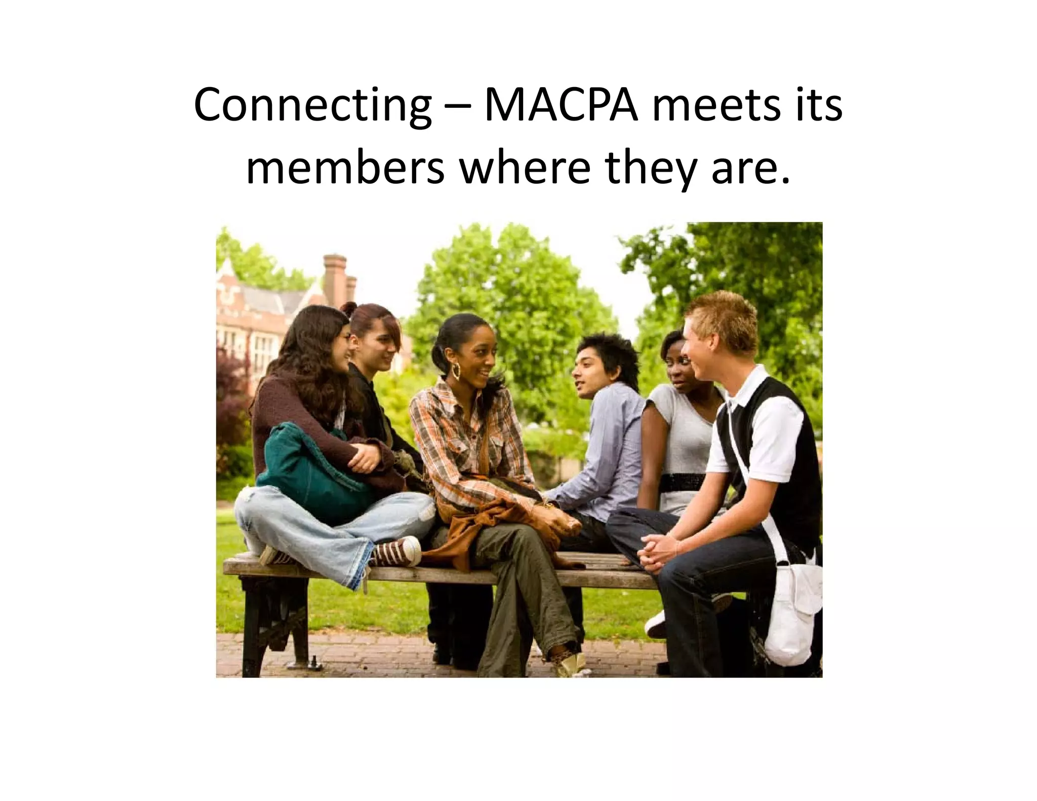 Connecting – MACPA meets its 
  members where they are.
      b      h   h
 