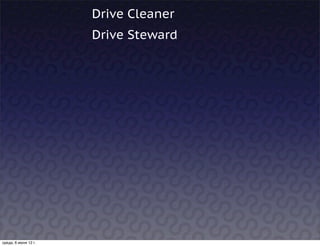 Drive Cleaner
                      Drive Steward




среда, 6 июня 12 г.
 