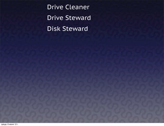 Drive Cleaner
                      Drive Steward
                      Disk Steward




среда, 6 июня 12 г.
 