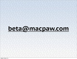 beta@macpaw.com



среда, 6 июня 12 г.
 