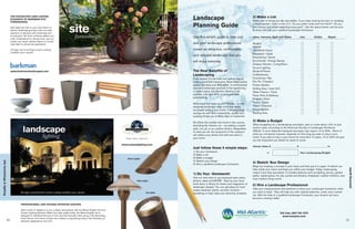 THE DISTINCTIVE LONG LASTING
                               ELEGANCE OF BARKMAN SITE
                               FURNISHINGS
                                                                                                                                                                                Landscape                                            2) Make a List
                                                                                                                                                                                                                                     Make a list of things you like and dislike. If you hate mowing the lawn or weeding

                               Add distinctive flair to your next interior or
                                                                                                                                                                                Planning Guide                                       a flower garden, make a note of it. Do you prefer rocks and not mulch? Do you
                                                                                                                                                                                                                                     love flowers, but dread replanting every year? Use the space below, and be sure
                               exterior landscaping project with our wide                                                                                                                                                            to share this with your qualified Landscape Contractor.
                               selection of attractive site furnishings and
                               accessories. We have unlimited shapes and
                               color combinations to choose from, and our
                                                                                                                                                                                Use this simple guide to help you                    Ideas, Interests, Style and Tastes         Like         Dislike      Maybe
                               simple, yet classic styling makes our furnish-
                               ings ideal for almost any application.                                                                                                           and your landscape professional                      Modern
                                                                                                                                                                                                                                     Natural
                               20 page site furnishings product catalog                                                                                                         create an attractive, comfortable                    Old World Charm
                               available upon request.
                                                                                                                                                                                                                                     Relaxation / Quiet
                                                                                                                                                                                and valuable landscape that you
                                                                                                                                                                                                                                     Entertaining / Active
                                                                                                                                                                                will enjoy everyday.                                 Eco-friendly / Energy Saving
                                                                                                                                                                                                                                     Outdoor Kitchen / Living Room
                                                                                                                                                                                                                                     Accent Lighting
                               www.barkmanhardscapes.com                                                                                                                        The Real Benefits of                                 Bricks & Pavers
                                                                                                                                                                                Landscaping                                          Cobblestones
                                                                                                                                                                                Curb Appeal. It’s the best and easiest way to        Countertop / Bar
                                                                                                                                                                                make a good first impression. Most homeowners        Fire Pit / Fireplace
                                                                                                                                                                                agree, spending over $45 billion on professional     Flower Garden
                                                                                                                                                                                lawn and landscape services. In fact gardening,      Grilling Area / Inset Grill
                                                                                                                                                                                in recent years, has become America’s #1             Water Feature / Pond
                                                                                                                                                                                pastime, with over 80% of all households             Paver Patio & Walkway
                                                                                                                                                                                participating.
                                                                                                                                                                                                                                     Pergola / Arbor
                                                                                                                                                                                                                                     Fence / Gates
                                                                                                                                                                                What does this mean to you? Simple — a well
                                                                                                                                                                                designed landscape does more than bring              Pillars / Columns
                                                                                                                                                                                increased value to your home, it brings energy       Sound System
                                                                                                                                                                                savings as well. More importantly, quality land-     Seating Area
                                                                                                                                                                                scaping brings you endless days of enjoyment.

                                                                                                                                                                                So follow the number one trend in the country,
                                                                                                                                                                                                                                     3) Make a Budget
                                                                                                                                                                                and bring the indoors out — by adding a raised       When budgeting for a landscaping renovation, plan to invest about 10% of your
                                                                                                                                                                                patio, fire pit, or an outdoor kitchen. Regardless   home’s value, according to the American Society of Landscape Architects
                                                                                                                                                                                of what you do, the enjoyment of the outdoors        (ASLA). A more elaborate backyard sanctuary may require 15 to 20%. Much of
                                                                                                                                                                                will reduce your stress and add real value to        what you will spend, however, depends on how long you plan to stay in your
                                                                                                                                       Always original... always first.         your home.                                           home. If you plan to stay in your home for more than 10 years, 15 to 20% will give
                                                                                                                                                                                                                                     you the enjoyment you desire for years to come.
                                                                                                                                    www.uniquelighting.com
                                                                                                                                                                                                                                     Homes Value $ ___________________ X _____________________%
                                                                                                                                                                                Just follow these 5 simple steps:
                                                                                                                                                                                1) Do your homework                                               =                             Your Landscaping Budget
                                                                                                                                                                                2) Make a list
                                                                                                                                         Down Lights                            3) Make a budget
site furnishings & lighting




                                                                                                                                                                                4) Sketch your design
                                                                                                                                                                                5) Hire a qualified Landscape Contractor
                                                                                                                                                                                                                                     4) Sketch Your Design
                                                                                                                                                                                                                                     Begin by creating a concept in your head, and then put it to paper. A sketch can




                                                                                                                                                                                                                                                                                                                                  planning guide
                                                                                                                                                                                                                                     help clarify your vision and keep you within your budget. Today, landscaping
                                                                                                                                                                                                                                     means more than just plants. It includes features such as lighting, fences, garden
                                                                                                                                                                                1) Do Your Homework!                                 paths, raised patios, fire pits, ponds and streams, fireplaces, outdoor kitchens, and
                                                                                                                                                                                Visit our web sites to see backyard patio plans,     even outdoor living rooms.
                                                                                                                                                      Path Lights               photos, ideas and MORE! Stop by your local
                                                                                                                                                                                book store or library for books and magazines on
                                                                                                                                                                                landscape designs. You can get ideas for hard-
                                                                                                                                                                                                                                     5) Hire a Landscape Professional
                                                                                                                                                                                                                                     Take your measurements and sketches to show your Landscape Contractor what
                                                                                                                                                                                scape materials, plants, accents, furniture —
                                         80 page comprehensive product catalog available upon request.                                                              Up Lights                                                        you want to build. They will help you with material selection, costs, and a sched-
                                                                                                                                                                                everything to help make your planning complete.
                                                                                                                                                                                                                                     ule. With the help of a qualified Landscape Contractor, your dreams will soon
                                                                                                                                                                                                                                     become a lasting reality.

                                         PROFESSIONAL LOW VOLTAGE OUTDOOR LIGHTING

                                         Add a touch of elegance to your outdoor atmosphere with the Brass Knights line from
                                         Unique Lighting Systems. Made from high quality brass, the Brass Knights line is                                                                                                                                     Toll free: 866-748-1070
                                         designed to withstand the test of time and look beautiful while doing it. By fabricating                                                                                                                               www.macpinc.com
                                         these fixtures from brass, Unique has created a long-lasting product that develops an
                          30             attractive appearance over time.                                                                                                                                                                                                                                                    31
 
