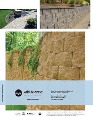 outdoor living collection




                                                            2585 Clemmonsville Rd, Suite 102
                                                            Winston Salem, NC 27127

                                                            Toll free: 866-748-1070
                                                            Phone: 336-774-6544
                            www.macpinc.com                 Fax: 336-774-9060




                                              ©Copyright 2010. All Rights Reserved. Rockwood products are made under license from Rockwood Retaining Walls,
                                              Inc. US and international patents issued and pending. This information has been prepared for the benefit of customers
                                              interested in hardscaping products. It was reviewed carefully prior to publication. Mid-Atlantic Concrete Products
                                              assumes no liability for its accuracy or completeness. Final determination of the suitability of any information or material
                                              for the use contemplated, or for its manner of use, is the sole responsibility of the user. 0310
 