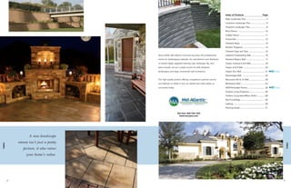 Index of Products                                                 Page
                                                                                                              Slate Landscape Tiles ........................................ 4
                                                                                                              Limestone Landscape Tiles .............................. 6
                                                                                                              Travertine Landscape Tiles................................. 8
                                                                                                              Brick Pavers ........................................................10
                                                                                                              Cobble Pavers ................................................... 11
                                                                                                              Octant Kits ......................................................... 12
                                                                                                              Chiseled Steps ................................................. 13
                                                                                                              Random Flagstone ........................................... 14
                                                                                                              Chiseled Caps and Tops ................................ 15
                                          Since 2004, Mid Atlantic Concrete has been the professionals        Lakeland Freestanding Wall ........................... 16
                                          choice for hardscaping materials. As manufacturer and distributor   Riverland Radius Wall....................................... 17
                                          of several highly regarded retaining wall, landscape tile, and      Classic Colonial 6 & 8 Wall .............................18
                                          paver brands, we are a single source for both backyard              Classic 6 & 8 Wall ........................................... 20
                                          landscapers and large commercial wall contractors.                  Classic Eco Wall .............................................. 21
                                                                                                              Stonehedge Wall .............................................. 22
                                          Our high quality product offering, exceptional customer service     Monument HD & 12 Wall ................................ 23
                                          and attention to detail is how we started and what makes us         Blockstone Wall ................................................. 24
                                          successful today.                                                   NDS Permeable Pavers ................................... 25
                                                                                                              Outdoor Living Fireplaces ............................... 26
                                                                                                              Outdoor Living Island/Bars, & Kits .................28
                                                                                                              Site Furnishings ................................................. 30
                                                                                                              Lighting................................................................. 30
                                                                                                              Planning Guide................................................... 31

                                                               Toll free: 866-748-1070
                                                                 www.macpinc.com




                   A new landscape
            retreat isn’t just a pretty




                                                                                                                                                                                                 index
index




               picture, it also raises
                 your home’s value.




        2                                                                                                                                                                                    3
 