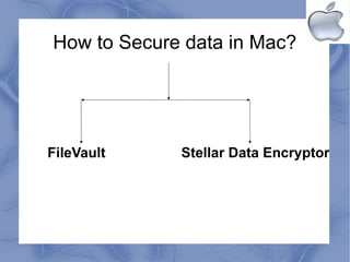 How to Secure data in Mac?




FileVault    Stellar Data Encryptor
 