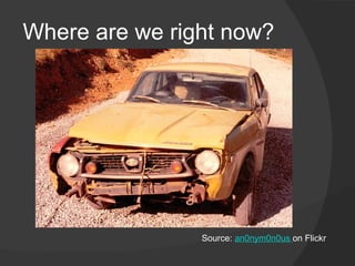 Where are we right now?




                Source: an0nym0n0us on Flickr
 