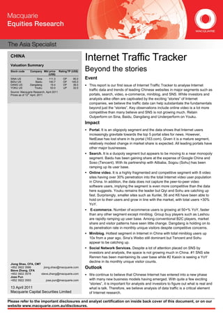 CHINA
                                                            Internet Traffic Tracker
 Valuation Summary
 Stock code     Company Mkt price         Rating TP (US$)   Beyond the stories
                           (US$)
 SINA US            Sina       111.3         OP      95.0   Event
 BIDU US           Baidu       140.7         OP     145.0
 DANG US        Dangdang        19.4         OP      36.0    This report is our first issue of Internet Traffic Tracker to analyse Internet
 YOKU US           Youku        53.0         UP      32.0
                                                                traffic data and trends of leading Chinese websites in major segments such as
 Source: Macquarie Research, April 2011
                th
 Prices as of 12 April, 2011                                    portals, search, video, e-commerce, miniblog, and SNS. While investors and
                                                                analysts alike often are captivated by the exciting “stories” of Internet
                                                                companies, we believe the traffic data can help substantiate the fundamentals
                                                                beyond just the “stories”. Key observations include online video is a lot more
                                                                competitive than many believe and SNS is not growing much. Retain
                                                                Outperform on Sina, Baidu, Dangdang and Underperform on Youku.
                                                            Impact
                                                             Portal. It is an oligopoly segment and the data shows that Internet users
                                                                increasingly gravitate towards the top 5 portal sites for news. However,
                                                                NetEase has lost share in its portal (163.com). Given it is a mature segment,
                                                                relatively modest change in market share is expected. All leading portals have
                                                                other major businesses.
                                                             Search. It is a duopoly segment but appears to be moving to a near monopoly
                                                                segment. Baidu has been gaining share at the expense of Google China and
                                                                Soso (Tencent). With its partnership with Alibaba, Sogou (Sohu) has been
                                                                ramping up its user base.
                                                             Online video. It is a highly fragmented and competitive segment with 8 video
                                                                sites having over 30% penetration into the total Internet video user population
                                                                in China. In addition, the data does not capture the peer-to-peer video
                                                                software users, implying the segment is even more competitive than the data
                                                                here suggests. Youku remains the leader but Qiyi and Sohu are catching up
                                                                fast. Surprisingly, smaller sites such as Xunlei, 56 and K6 have been able to
                                                                hold on to their users and grow in line with the market, with total users +30%
                                                                YoY.
                                                                E-commerce. Number of ecommerce users is growing at 50+% YoY, faster
                                                                than any other segment except miniblog. Group buy players such as Lashou
                                                                are rapidly ramping up user base. Among conventional B2C players, market
                                                                share and visitor patterns have seen little change. Dangdang is holding on to
                                                                its penetration rate in monthly unique visitors despite competitive concerns.
                                                             Miniblog. Hottest segment in Internet in China with total miniblog users up
                                                                10x from a year ago. Sina’s Weibo still dominant but Tencent and Sohu
                                                                appear to be catching up.
                                                             Social Network Services. Despite a lot of attention placed on SNS by
                                                                investors and analysts, the space is not growing much in China. #1 SNS site
                                                                Renren has been maintaining its user base while #2 Kaixin is seeing a YoY
                                                                decline in its monthly unique visitor counts.
 Jiong Shao, CFA, CMT
 +852 3922 3566         jiong.shao@macquarie.com            Outlook
 Steve Zhang, CFA
 +852 3922 3578       steve.zhang@macquarie.com              We continue to believe that Chinese Internet has entered into a new phase
 Jose Pun
 +852 3922 3593            jose.pun@macquarie.com               with many new business models having emerged. With quite a few exciting
                                                                “stories”, it is important for analysts and investors to figure out what is real and
 13 April 2011                                                  what is talk. Therefore, we believe analysis of data traffic is a critical element
 Macquarie Capital Securities Limited                           of Internet research.

Please refer to the important disclosures and analyst certification on inside back cover of this document, or on our
website www.macquarie.com.au/disclosures.
 