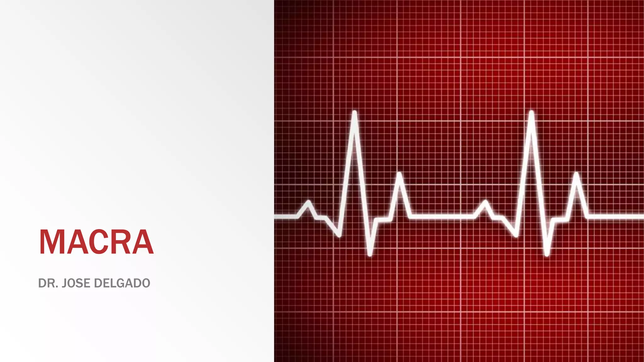 MACRA
DR. JOSE DELGADO
 