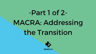 MACRA: Addressing the Transition