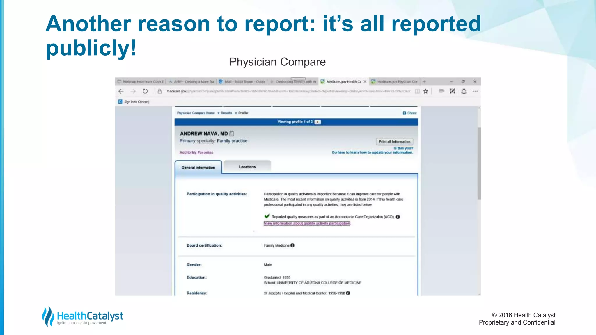 © 2016 Health Catalyst
Proprietary and Confidential
Another reason to report: it’s all reported
publicly! Physician Compare
 