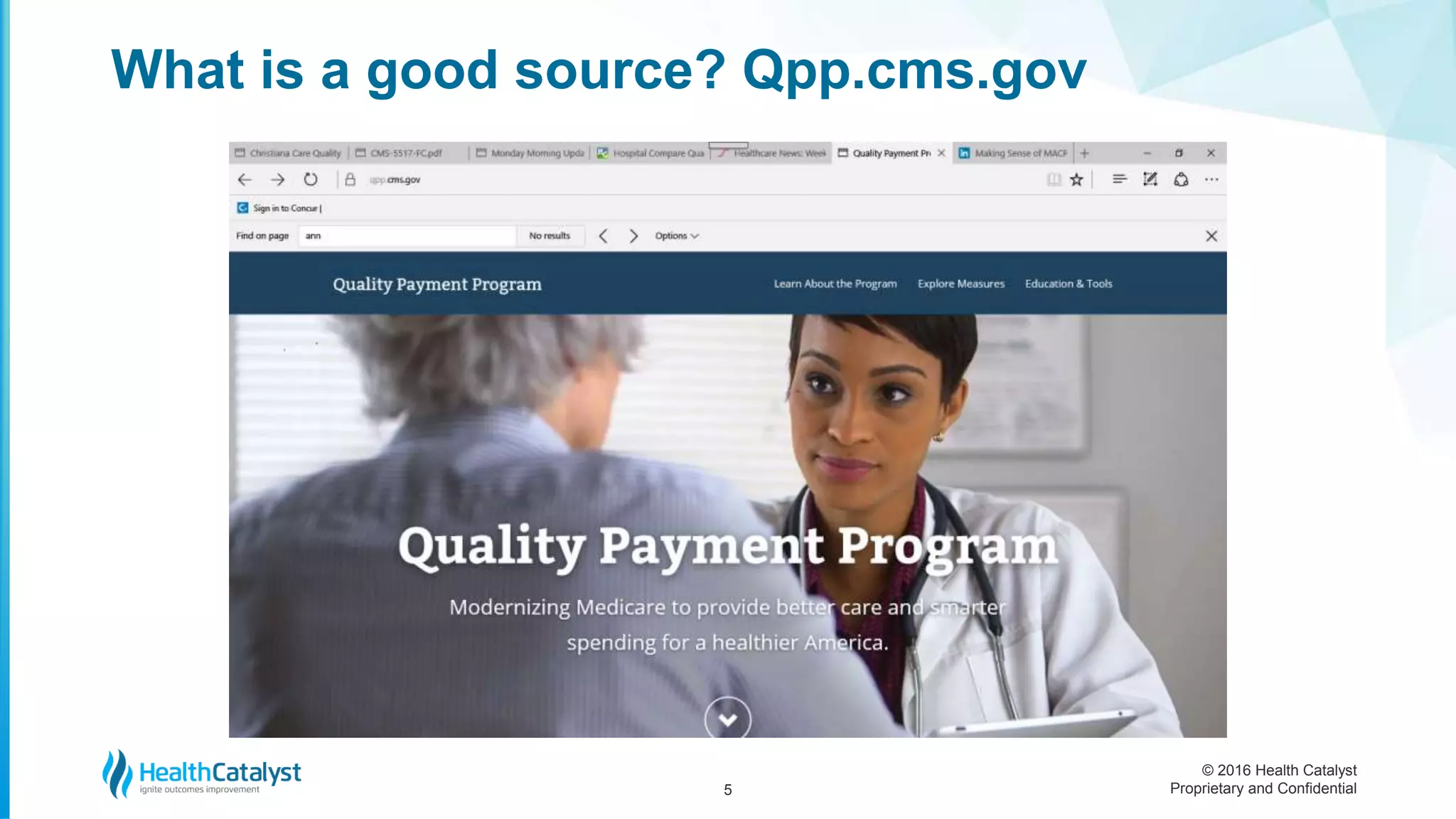 © 2016 Health Catalyst
Proprietary and Confidential
What is a good source? Qpp.cms.gov
5
 