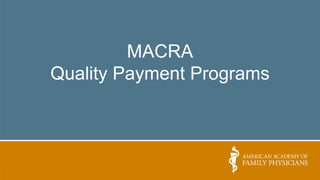 MACRA
Quality Payment Programs
 