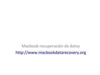 Macbook recuperación de datos
http://www.macbookdatarecovery.org
 