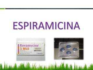 ESPIRAMICINA
 