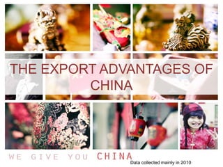 The export advantages of China Data collected mainly in 2010 
