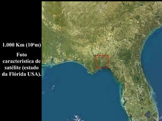 1.000 Km (10 6 m) Foto característica de satélite (estado da Flórida USA). 