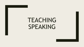 TEACHING
SPEAKING
 