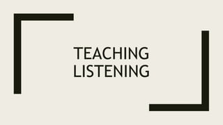 TEACHING
LISTENING
 