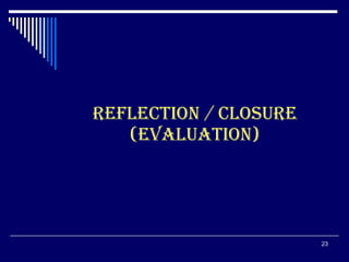 REFLECTION / CLOSURE (EVALUATION) 