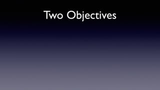 Two Objectives
 