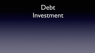 Debt
Investment
 