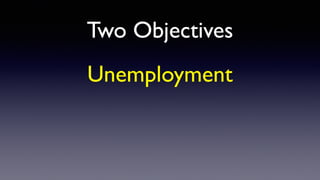 Two Objectives
Unemployment
 