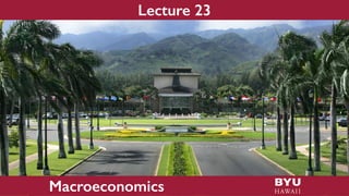 Lecture 23
Macroeconomics
 