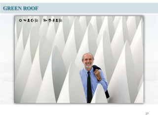 27
GREEN ROOF
R E N Z O P I A N O
 