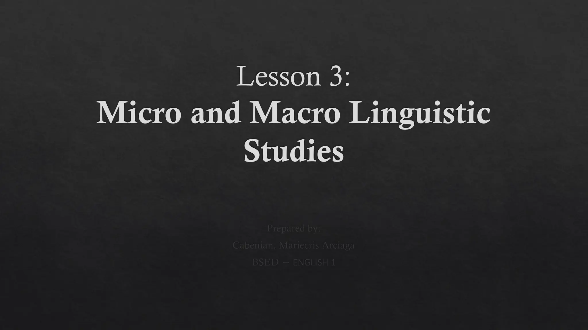 Macro and Micro Linguistics - Cabenian pptx | PPTX