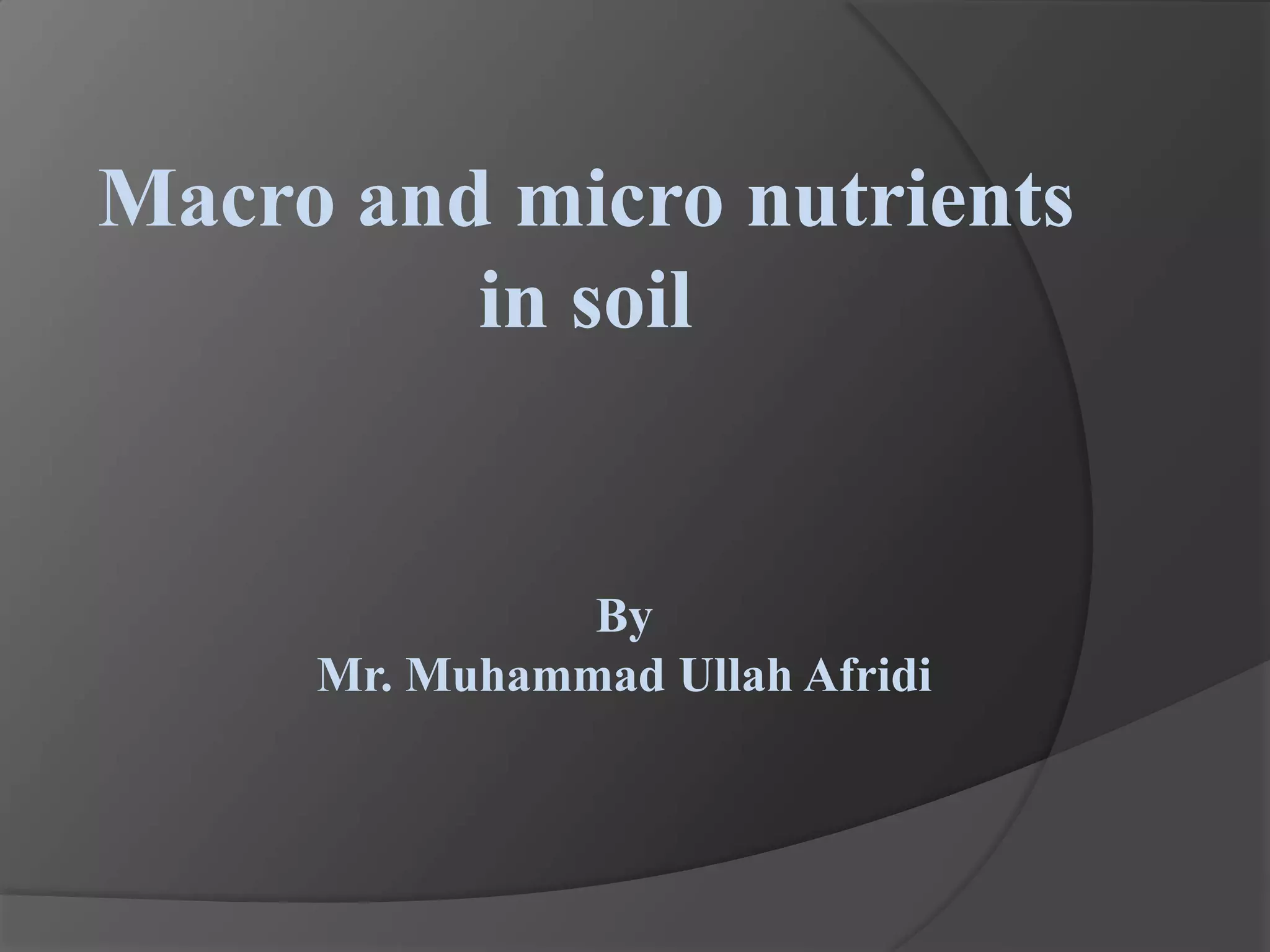 Macro and micro nutrients in soil