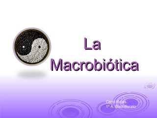 La  Macrobiótica Carol Rojas.  1º A. Bachillerato 