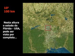Nesta altura o estado da Flórida - USA, pode ser visto por completo... 10 5 100 km 