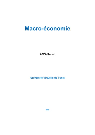Macro-économie



         AZZA Souad




 Université Virtuelle de Tunis




             2006
 