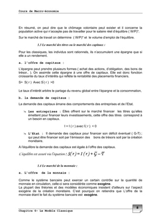 Cours de Macro-économie
Chapitre 6- Le Modèle Classique
1 . 2 (
, K D+0N"
4 , K D+0N "
+ . . (
"
a. l’offre de capitaux :
( * , . ( .
"" 0" O ( ** " 1 *
/ * * "
4= 4, 0B 4, 0EF
/ ( ( ( .
b. la demande de capitaux :
1 "
Les entreprises : 1 ** *
* . **
"
= , 0 , 0G F
L’Etat : * * , R 90-
/ *
"
B ( ** "
!!!!
a. L’offre de la monnaie :
& 2
. "
3
( " **
* & "
 