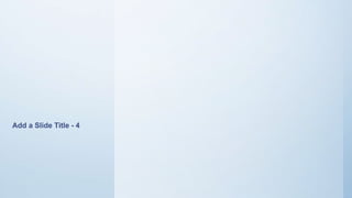 Add a Slide Title - 4
 